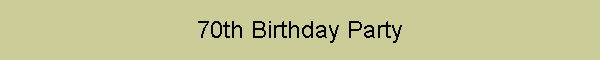 70th Birthday Party