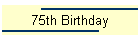 75th Birthday