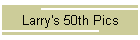 Larry's 50th Pics