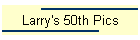 Larry's 50th Pics