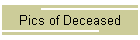 Pics of Deceased